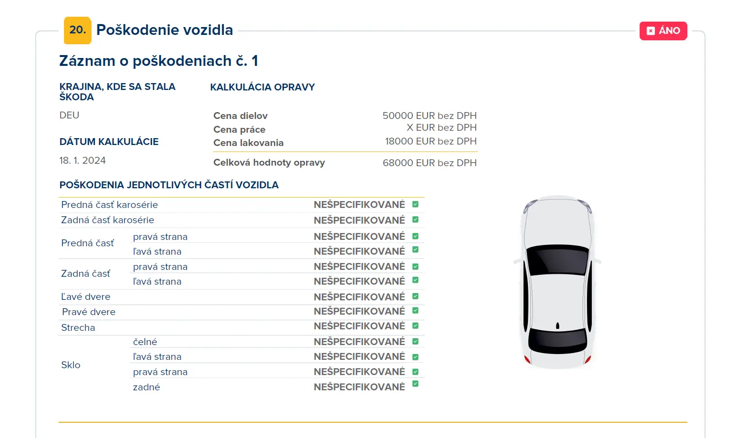 Poškodenie vozidla s kalkulovanými nákladmi na opravu vo výške 68 000 € zobrazené v AUTO-Passe. Poškodenie vozidla s kalkulovanými nákladmi na opravu vo výške 68 000 € zobrazené v AUTO-Passe.